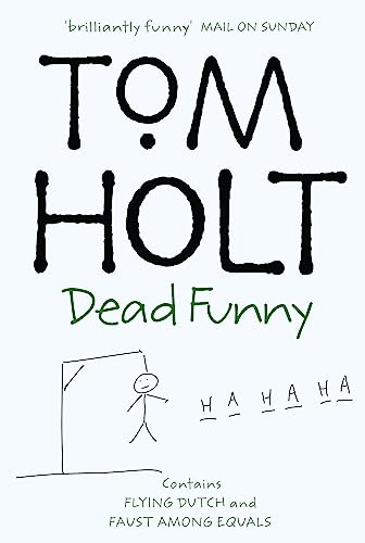 Dead Funny: Omnibus 1: Flying Dutch/Faust Among Equals (Tom Holt Omnibus)