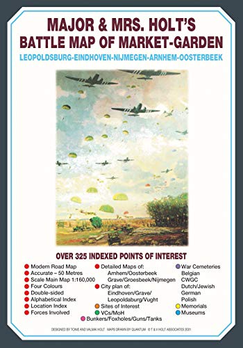 Major & Mrs Holt's Battle Map of Market Garden: Leopoldsburg-eindhoven-nijmegen-arnhem-oosterbeek (Holt's Battlefield Guidebooks)