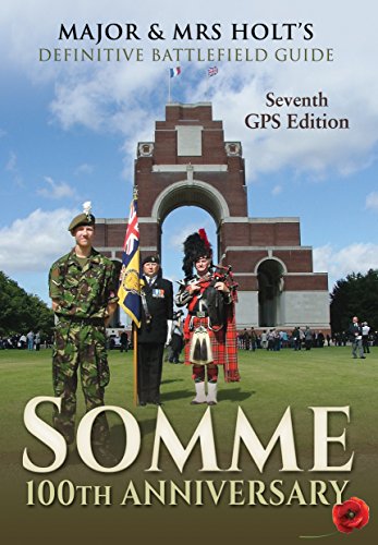 Somme: 100th Anniversary: 7th Revised, Expanded GPS Edition (Major and Mrs Holt's Battlefield Guides)