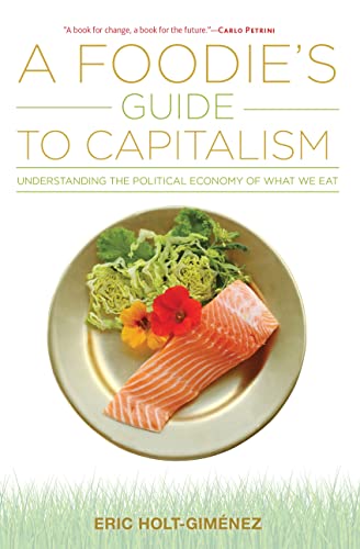 A Foodie's Guide to Capitalism: Understanding the Political Economy of What We Eat von Monthly Review Press