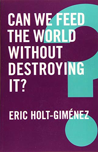Can We Feed the World Without Destroying It? (Global Futures) von Polity