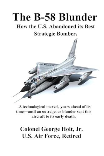 The B-58 Blunder: How the U.S. Abandoned its Best Strategic Bomber