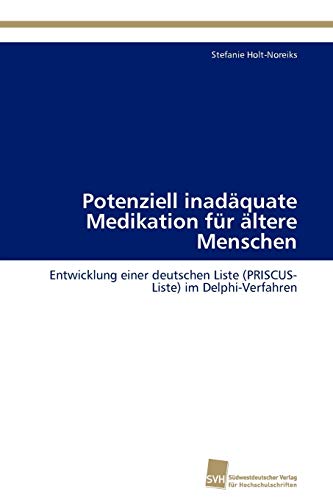 Potenziell inadäquate Medikation für ältere Menschen: Entwicklung einer deutschen Liste (PRISCUS-Liste) im Delphi-Verfahren