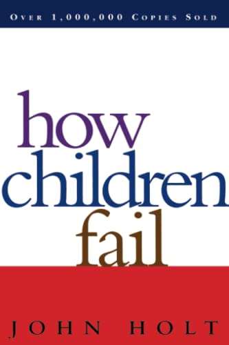 How Children Fail (Classics in Child Development) von Da Capo Press