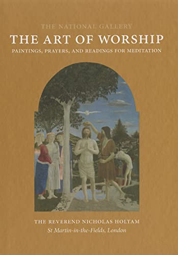 The Art of Worship: Paintings, Prayers, and Readings for Meditation (National Gallery London Publications) von Yale University Press