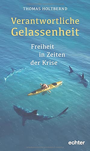 Verantwortliche Gelassenheit: Freiheit in Zeiten der Krise