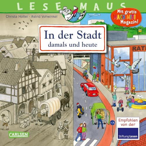 LESEMAUS 150: In der Stadt – damals und heute: Spannendes Bilderbuch für Kinder ab 3 | Zeitreise durch die Jahrhunderte | detailreiche Illustrationen (150) von Carlsen