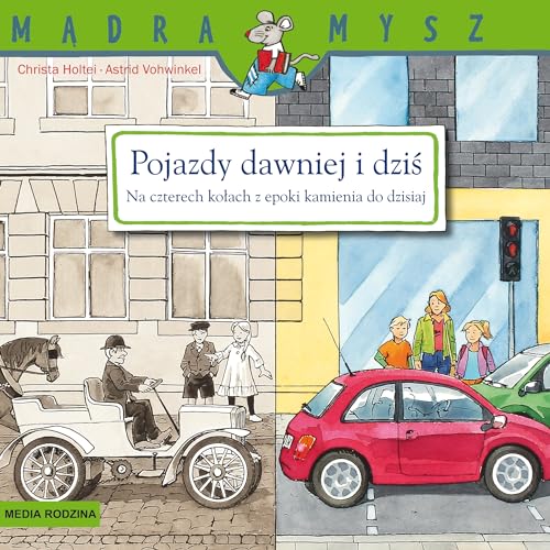 Mądra Mysz Pojazdy dawniej i dziś.: Na czterech kołach z epoki kamienia do dzisiaj