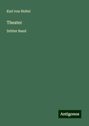 Theater: Dritter Band Theater: Dritter Band von Antigonos Verlag