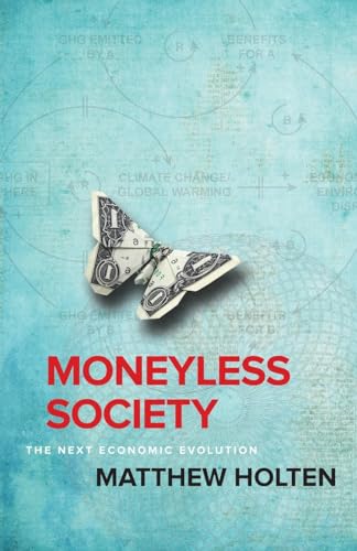 Moneyless Society: The Next Economic Evolution von Clear Sight Books