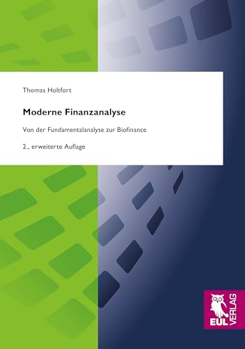 Moderne Finanzanalyse: Von der Fundamentalanalyse zur Biofinance Moderne Finanzanalyse: Von der Fundamentalanalyse zur Biofinance von Josef Eul Verlag GmbH