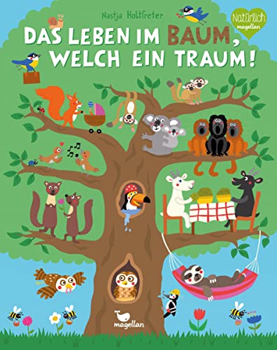 Das Leben im Baum, welch ein Traum!: Ein Sachbilderbuch für Kinder ab 2 Jahren (Holtfreter Sachpappen)