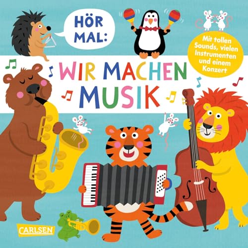 Hör mal (Soundbuch): Wir machen Musik: Pappbilderbuch über die Musikinstrumente für Kinder ab 2 Jahre - mit authentischen Geräuschen und erstem Sachwissen von Carlsen