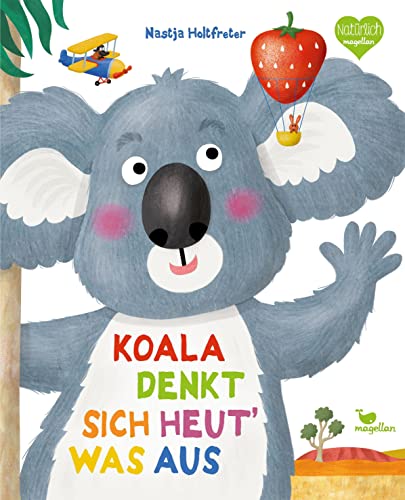 Koala denkt sich heut‘ was aus: Ein Bilderbuch das Mut macht, die eigenen Stärken zu entdecken (Holtfreter Bilderbücher) von Magellan