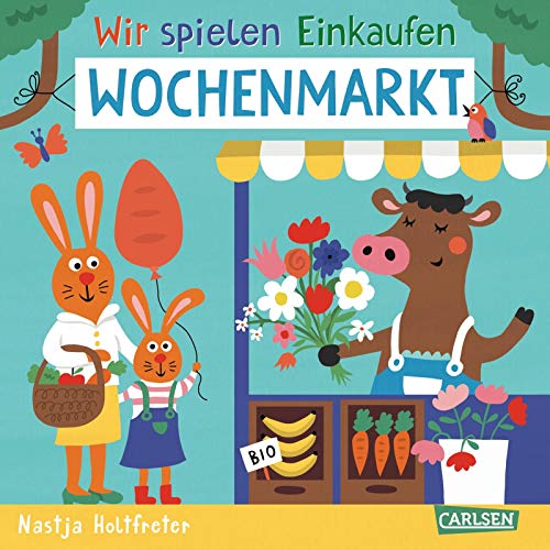 Wir spielen Einkaufen: Wochenmarkt: Förderliches Spiel- und Mitmachbuch ab 2 Jahren