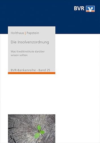 Die Insolvenzordnung: Was jedes Kreditinstut darüber wissen sollte (BVR-Bankenreihe)