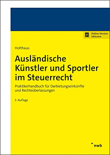 Ausländische Künstler und Sportler im Steuerrecht: Praktikerhandbuch für Darbietungseinkünfte und Rechteüberlassungen