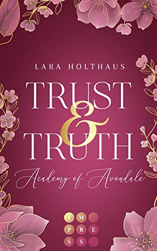 Trust & Truth (Academy of Avondale 1): Gefühlvolle New-Adult-Romance in glamourösem Academy-Setting von Carlsen Verlag GmbH