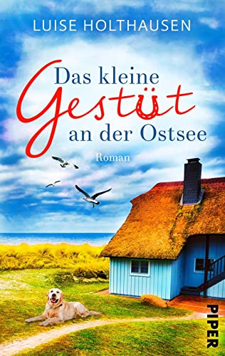 Das kleine Gestüt an der Ostsee: Roman | Bewegende Liebesgeschichte mit romantischem Küstensetting