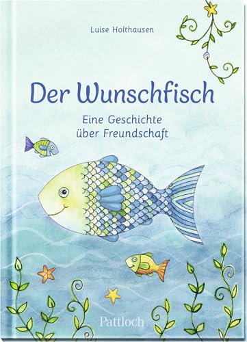 Der Wunschfisch. Eine Geschichte über Freundschaft: Eine Geschichte über Freundschaft (Der Wunschfisch - Zur Erstkommunion)