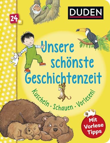 Duden 24+: Unsere schönste Geschichtenzeit. Kuschel, Schauen, Vorlesen!: Mit Vorlese-Tipps für Eltern | Erste Einschlafgeschichten für Kinder ab 2 Jahren