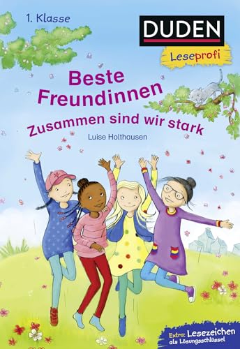 Duden Leseprofi – Beste Freundinnen - zusammen sind wir stark, 1. Klasse: Kinderbuch für Erstleser ab 6 Jahren von FISCHER Duden Kinderbuch