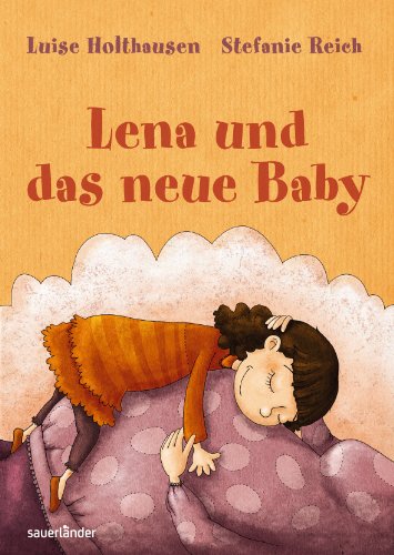 Lena und das neue Baby (Sauerländer Kinderbuch)