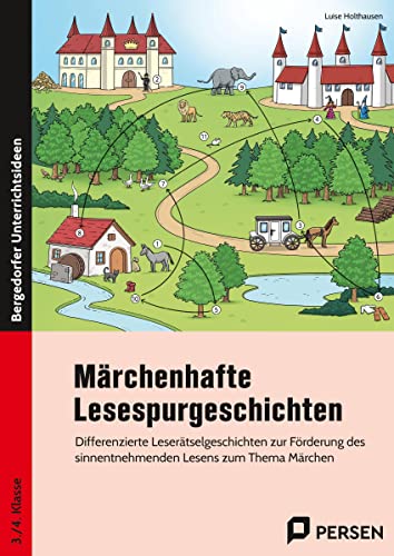 Märchenhafte Lesespurgeschichten: Differenzierte Leserätselgeschichten zur Förderung des sinnentnehmenden Lesens zum Thema Märchen (3. und 4. Klasse)