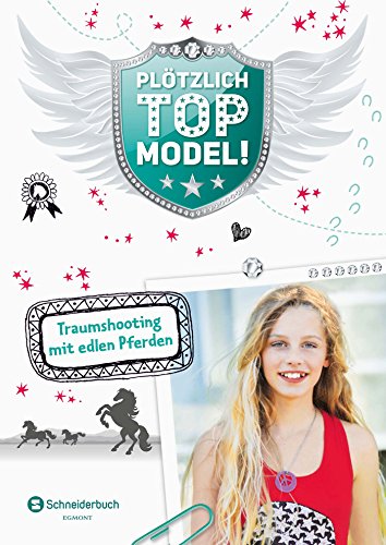 Plötzlich Topmodel, Band 04: Traumshooting mit edlen Pferden