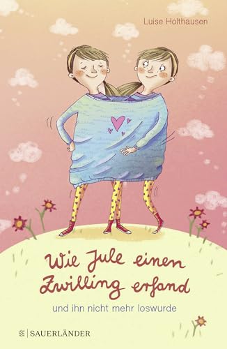 Wie Jule einen Zwilling erfand und ihn nicht mehr loswurde Wie Jule einen Zwilling erfand und ihn nicht mehr loswurde