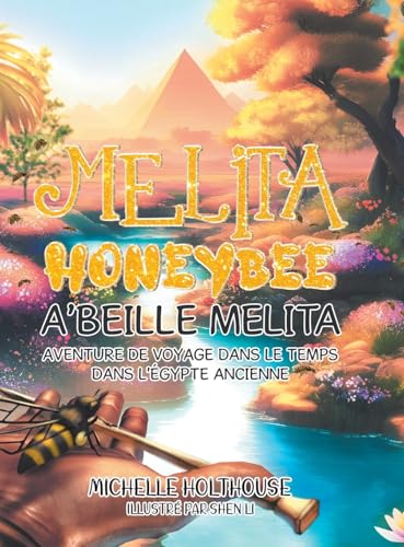 Melita Honeybee A'Beille Melita: Aventure de Voyage Dans Le Temps Dans L'éGypte Ancienne von Tellwell Talent