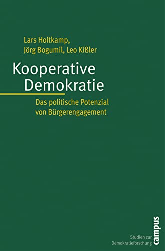 Kooperative Demokratie: Das politische Potenzial von Bürgerengagement (Studien zur Demokratieforschung, 9)