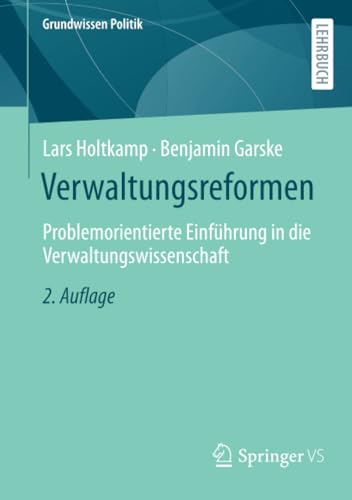 Verwaltungsreformen: Problemorientierte Einführung in die Verwaltungswissenschaft (Grundwissen Politik) von Springer VS