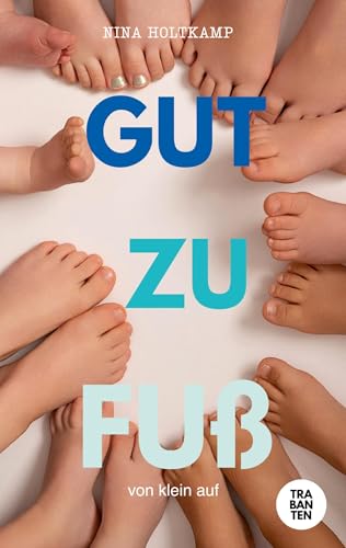 Gut zu Fuß: von klein auf von Trabanten Verlag Berlin