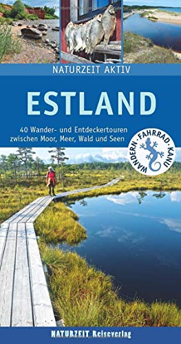 Estland: 40 Wander- und Entdeckertouren zwischen Moor, Meer, Wald und Seen (Naturzeit aktiv)