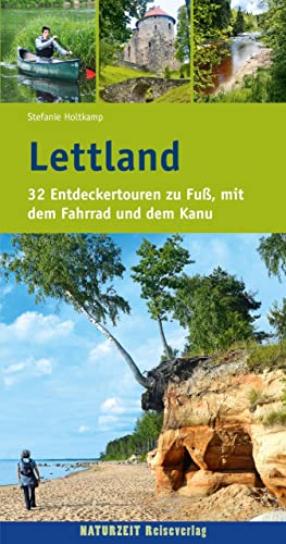 Lettland: 32 Entdeckertouren zu Fuß, mit dem Fahrrad und dem Kanu (Naturzeit aktiv)