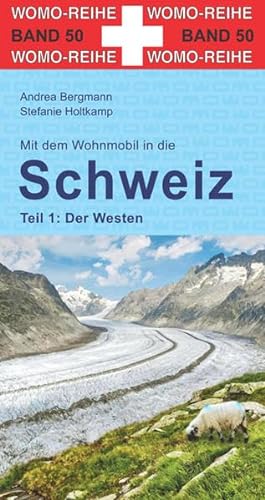 Mit dem Wohnmobil in die Schweiz: Teil 1: Der Westen (Womo-Reihe, Band 50)