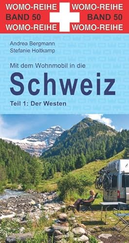Mit dem Wohnmobil in die Schweiz: Teil 1: Der Westen (Womo-Reihe, Band 50)