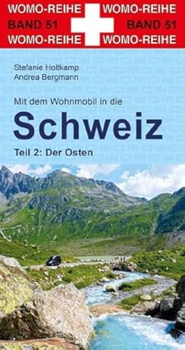 Mit dem Wohnmobil in die Schweiz Teil 2: Der Osten (Womo-Reihe, Band 51)