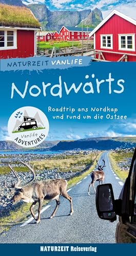 Naturzeit Vanlife: Nordwärts: Roadtrip zum Nordkap und rund um die Ostsee von Naturzeit Reiseverlag