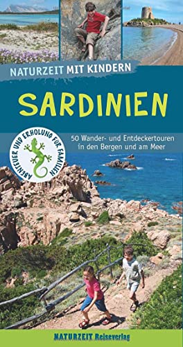 Naturzeit mit Kindern: Sardinien: 50 Wander- und Entdeckertouren in den Bergen und am Meer von Naturzeit Reiseverlag