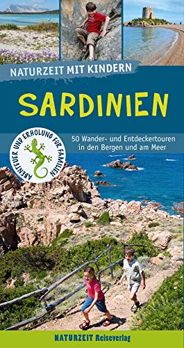 Naturzeit mit Kindern: Sardinien: 50 Wander- und Entdeckertouren in den Bergen und am Meer von Naturzeit Reiseverlag