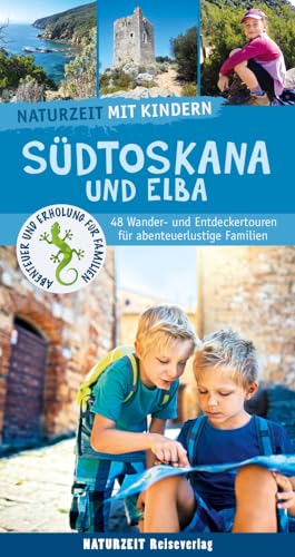 Naturzeit mit Kindern: Südtoskana und Elba: 48 Wander- und Entdeckertouren für abenteuerlustige Familien Naturzeit mit Kindern: Südtoskana und Elba: 48 Wander- und Entdeckertouren für abenteuerlustige Familien von Naturzeit Reiseverlag
