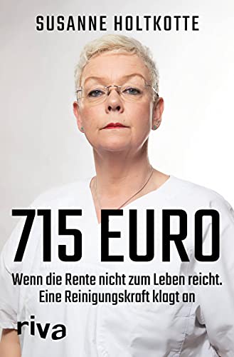715 Euro: Wenn die Rente nicht zum Leben reicht. Eine Reinigungskraft klagt an von RIVA