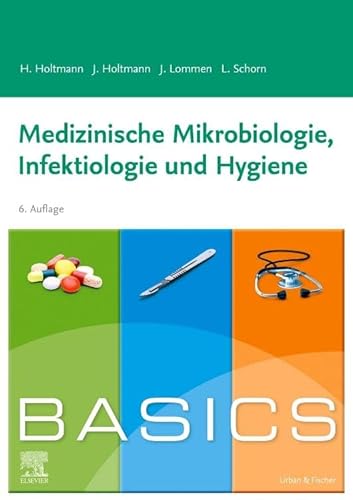BASICS Medizinische Mikrobiologie, Hygiene und Infektiologie von Urban & Fischer Verlag/Elsevier GmbH