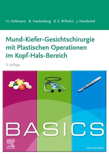BASICS Mund-Kiefer-Gesichtschirurgie mit Plastischen Operationen im Kopf-Hals-Bereich BASICS Mund-Kiefer-Gesichtschirurgie mit Plastischen Operationen im Kopf-Hals-Bereich