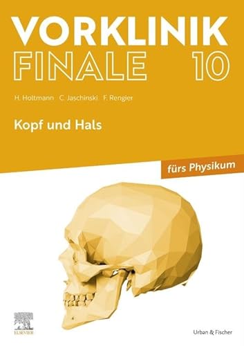Vorklinik Finale 10: Kopf und Hals - fürs Physikum von Elsevier
