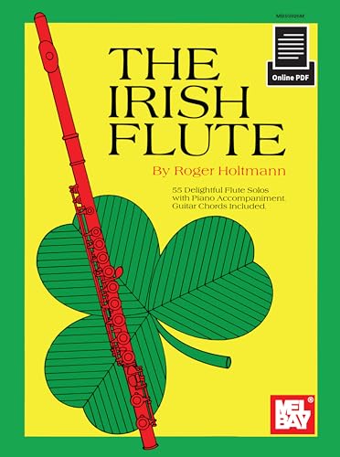 The Irish Flute: 55 Delightful Flute Solos von Mel Bay Publications, Inc.