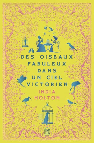 Des oiseaux fabuleux dans un ciel victorien: Tome 1 von J'AI LU