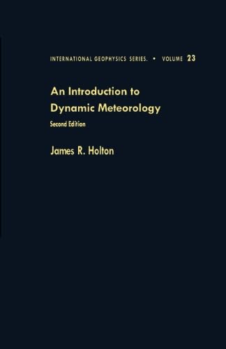 An Introduction to Dynamic Meteorology: INTRO TO DYNAMIC METEOROLOGY 2E TR
